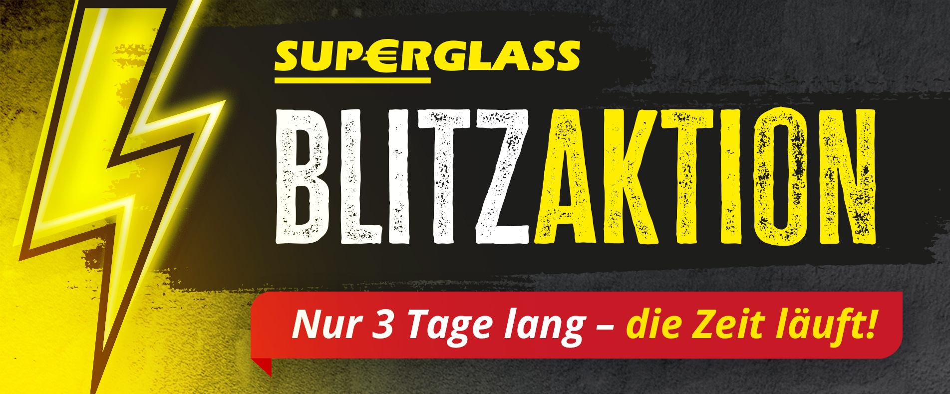 SUPERGLASS-Blitzaktion! Nur 3 Tage lang – die Zeit läuft!