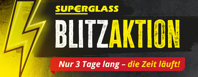 SUPERGLASS-Blitzaktion