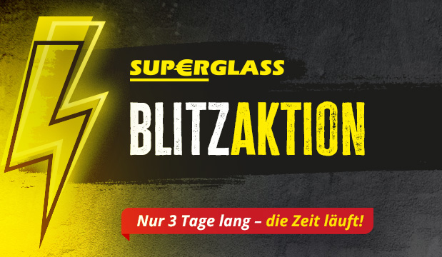 SUPERGLASS-Blitzaktion